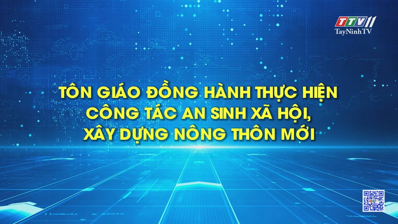 Tôn giáo đồng hành thực hiện công tác an sinh xã hội, xây dựng nông thôn mới | Đại đoàn kết toàn dân | TayNinhTV